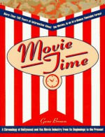 Movie Time: A Chronology of Hollywood and the Movie Industry - Gene Brown