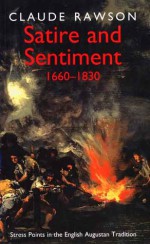 Satire and Sentiment, 1600�1830: Stress Points in the English Augustan Tradition - Claude Julien Rawson