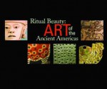 Ritual Beauty: Art of the Ancient Americas - Joanne Stuhr, Marta Turok, Joanne Stuhr, Margaret Young Sanchez, Tim Fuller