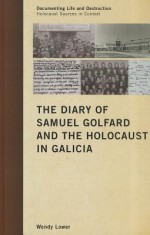 The Diary of Samuel Golfard and the Holocaust in Galicia - Samuel Golfard, Wendy Lower