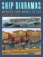 Ship Dioramas: Bringing Your Models to Life - David Griffith