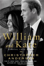 William and Kate: The Love Story - Christopher Andersen