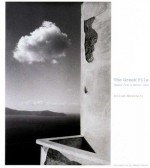 The Greek File: Images From a Mythic Land - William Abranowicz