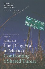 The Drug War in Mexico: Confronting a Shared Threat - David A. Shirk