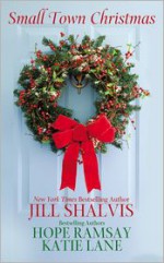 Small Town Christmas - Jill Shalvis, Hope Ramsay, Katie Lane