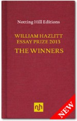 William Hazlitt Essay Prize 2013 The Winners - Michael Ignatieff, Andrew O’Hagan, J T Barbarese, Belle Boggs, Leslie Jamison, Sameer Rahim