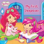 My First Sleepover (Strawberry Shortcake) - Lauren Cecil, Terry Workman