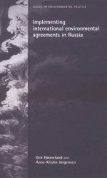 Implementing International Environmental Agreements in Russia - Geir Honneland