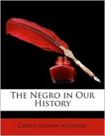 The Negro in Our History (1922) - Carter G. Woodson