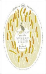 Walks In The Wheat Fields - Richard Jefferies