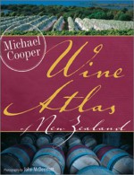 Wine Atlas of New Zealand - Michael Cooper, John McDermott