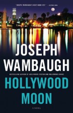 Hollywood Moon - Joseph Wambaugh