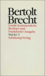 Werke Bd. 3: Stücke 3 - Bertolt Brecht, Werner Hecht, Jan Knopf, Werner Mittenzwei, Manfred Nössig