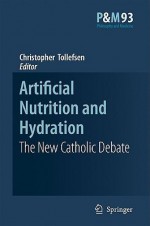 Artificial Nutrition and Hydration: The New Catholic Debate - Christopher Tollefsen