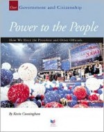 Power to the People: How We Elect the President and Other Officials - Kevin Cunningham