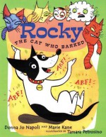 Rocky: The Cat Who Barks - Donna Jo Napoli, Marie Kane, Tamara Petrosino