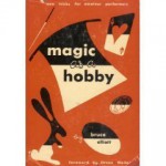 Magic as a Hobby: New tricks for amateur performers - Bruce Elliot, L. Vosburgh Lyons, Orson Welles