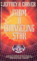 From a Changeling Star - Jeffrey A. Carver