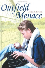 Outfield Menace - Mark A. Roeder