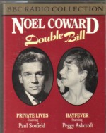 Noel Coward Double Bill: Private Lives & Hayfever - Noël Coward, Paul Scofield, Peggy Ashcroft, Patricia Routledge, Tony Britten