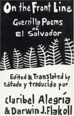 On The Front Line: Guerilla Poems of El Salvador - Claribel Alegría, Darwin J. Flakoll