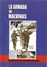 La Armada en Malvinas: La Historia en Historietas - Armando S. Fernández, Miguel Castro Rodríguez, Néstor Olivera, Raúl Vila, Mario Schiraldi, Daniel Haupt, Chacho Rodríguez Muñoz