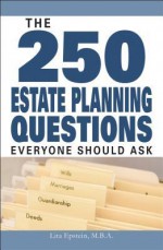 The 250 Estate Planning Questions Everyone Should Ask - Lita Epstein