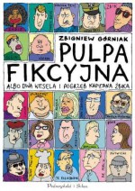 Pulpa fikcyjna. Albo dwa wesela i pogrzeb kapitana żbika - Zbigniew Górniak