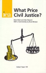 What Price Civil Justice? - A. Peacock, Alan Peacock, Bruce Benson