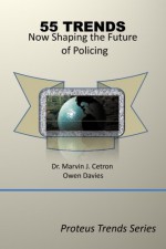 55 Trends Now Shaping the Future of Policing - Marvin J. Cetron, Owen Davies