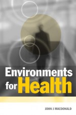 Environments for Health - John MacDonald