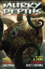 Murky Depths #15: The Quarterly Anthology Of Graphically Dark Speculative Fiction - Terry Martin, Anne Stringer, Rory McConville, Jaspre Bark, Richard Thomas, Lavie Tidhar, Al Ewing, Juliet E. McKenna, Anthony Malone, Robin Bell, John Hilario, Jon T. Cook, Gareth D. Jones, Robert Davies