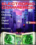 Electronic Commerce: Online Ordering and Digital Money [With CDROM] - Pete Loshin, Paul Murphy