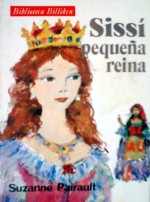 Sissí Pequeña Reina - Suzanne Pairault, Pedro Miguel Fuentes