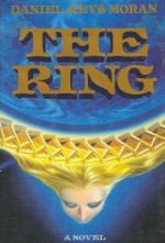 The Ring - Daniel Keys Moran, William Stewart, Joanne Nelsen