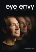 Eye Envy: Perspectives into Vision Loss - Michael Stone