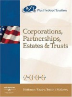 West Federal Taxation 2006: Corporations, Partnerships, Estates & Trusts (West Federal Taxation Corporations, Partnerships, Estates and Trusts) - William H. Hoffman, William A. Raabe, James E. Smith