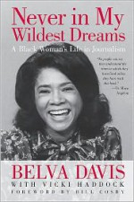 Never in My Wildest Dreams: A Black Woman's Life in Journalism - Belva Davis, Vicki Haddock