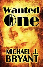 Wanted One - Michael J. Bryant