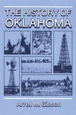 The History of Oklahoma - Arrell Morgan Gibson