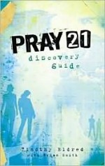 Pray 21: Discovery Guide - Tim Eldred, Katherine Lloyd