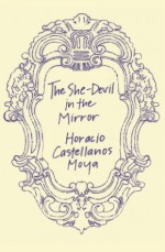 The She-Devil in the Mirror (New Directions Paperbook) - Horacio Castellanos Moya, Katherine Silver