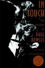 In Touch: The Letters - Paul Bowles, Jeffrey Miller