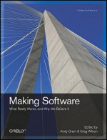 Making Software: What Really Works, and Why We Believe It - Andy Oram, Greg Wilson