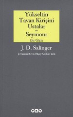 Yükseltin Tavan Kirişini Ustalar & Seymour - Bir Giriş - Sevin Okyay, J.D. Salinger, Coşkun Yerli