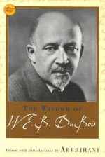 The Wisdom of W.E.B. DuBois - Aberjhani, W.E.B. Du Bois