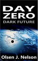 Day Zero (Dark Future) - Olsen J. Nelson