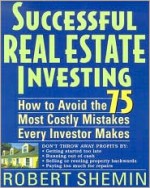 Successful Real Estate Investing: How to Avoid the 75 Most Costly Mistakes Every Investor Makes - Robert Shemin