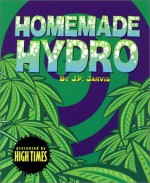 Homemade Hydro: Marijuana Cultivation - James Holmes, Jimron P. Rodhijah