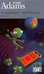 Globalement inoffensive (H2G2, #5) - Douglas Adams, Jean Bonnefoy